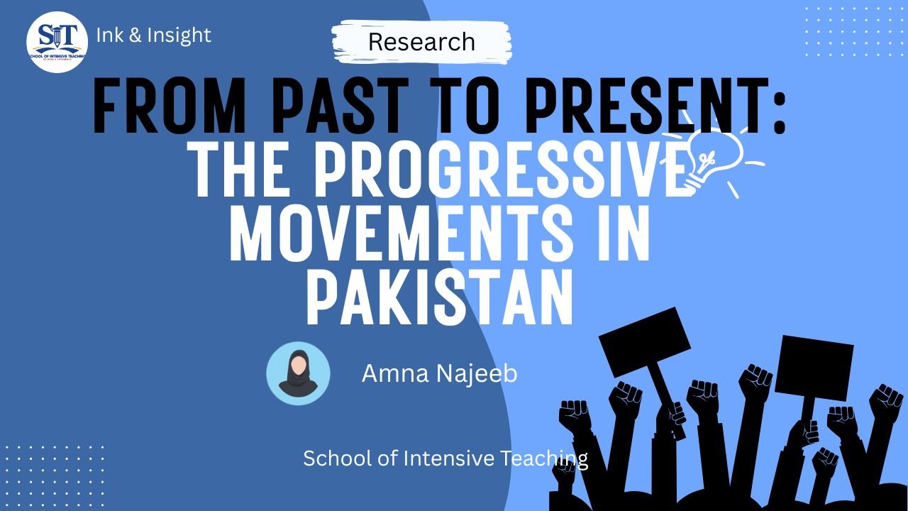 From Past to Present: The Progressive Movements in Pakistan by Amna Najeeb. Published at SIT Ink & Insight
