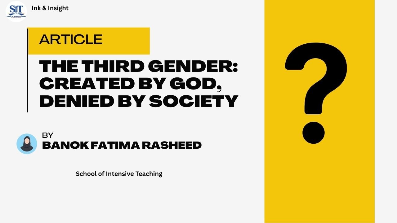 The-Third-Gender-Created-by-God-Denied-by-Society-by-Banok-Fatima-Rasheed-Published-at-SIT-Ink-and-Insight.